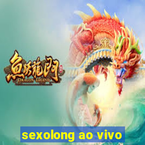 sexolong ao vivo